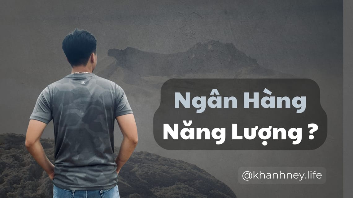Bạn có đang tìm Ngân Hàng Năng Lượng ?